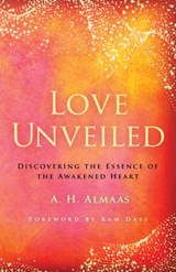 Love Unveiled - A. H. Almaas - 9780834842724