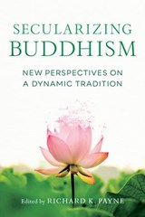 Secularizing Buddhism - Sarah Shaw ; Bhikku Bodhi ; Kate Crosby ; Roger L. Jackson - 9780834843721