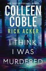 I Think I Was Murdered - Colleen Coble ; Rick Acker - 9780840712608