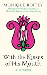 With the Kisses of His Mouth - Monique Roffey - 9780857202567