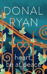 Heart, Be at Peace - Donal Ryan - 9780857525239