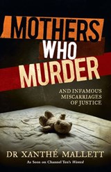 Mothers Who Murder - Dr Xanthe Mallett - 9780857983817