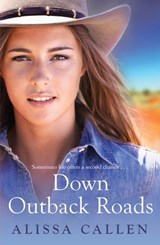 Down Outback Roads - Alissa Callen - 9780857984975