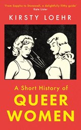 A Short History of Queer Women - Kirsty Loehr - 9780861542840