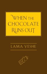 When the Chocolate Runs Out - Lama Thubten Yeshe - 9780861718795