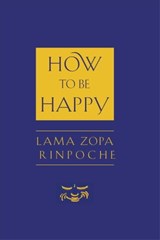 How to Be Happy - Lama Thubten Zopa Rinpoche - 9780861719280