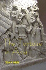 The Tortoise in Asia - Tony Grey - 9780861969203