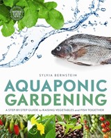 Aquaponic Gardening: A Step-By-Step Guide to Raising Vegetables and Fish Together - Sylvia Bernstein - 9780865717015