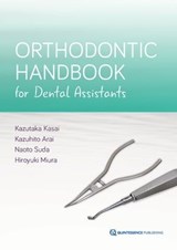 Orthodontic Handbook for Dental Assistants - Kazutaka Kasai ; Naoto Suda ; Kazuhito Arai ; Hiroyuki Miura - 9780867159226