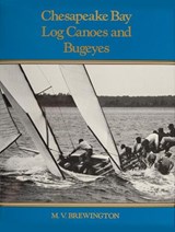 Chesapeake Bay Log Canoes and Bugeyes - M. V. Brewington - 9780870330117