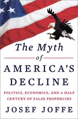The Myth of America's Decline - Josef Joffe - 9780871404497