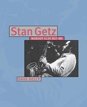 Stan Getz: Nobody Else But Me