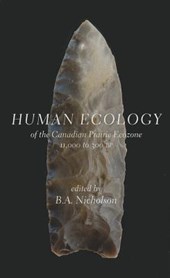 Human Ecology of the Canadian Prairie Ecozone 11,000 to 300 BP