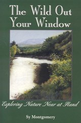 The Wild Out Your Window - Sy Montgomery - 9780892728374