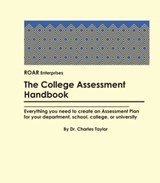 The College Assessment Handbook: Everything you need to create an Assessment Plan - Charles Taylor - 9780935483635