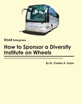How to Sponsor a Diversity Institute on Wheels - Charles Taylor - 9780935483666