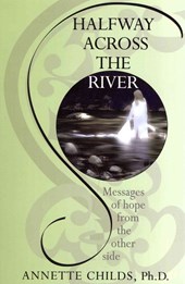 Halfway Across the River: Messages of Hope from the Other Side