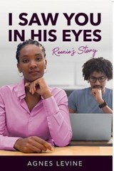"I Saw You In His Eyes: Reenie's Story" - Agnes Benita Levine - 9780975461204