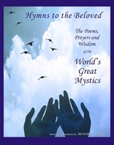 Hymns to the Beloved: The poetry, prayers and wisdom of the world’s great mystics - Richard Hooper - 9780983001898