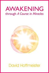 Awakening Through A Course In Miracles - David Hoffmeister - 9780983436805