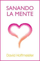 Sanando La Mente - David Hoffmeister - 9780983704072