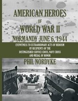American Heroes of World War II: Normandy June 6, 1944 - NORDYKE,  Phil - 9780984715114