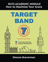 Target Band 7: IELTS Academic Module - How to Maximize Your Score (Fourth Edition) - Simone Braverman - 9780987300973