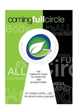 Coming Full Circle - The Complete Guide to Using HCG and So Much More - Donna Appel - 9780988216754