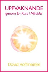 Uppvaknande genom En Kurs i Mirakler - David Hoffmeister - 9780988432741