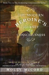The Modern Heroine's Journey of Consciousness - Molly McCord - 9780989604574