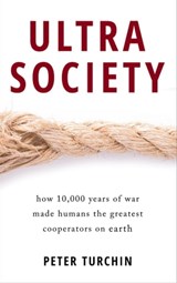 Ultrasociety: How 10,000 Years of War Made Humans the Greatest Cooperators on Earth - Peter Turchin - 9780996139533