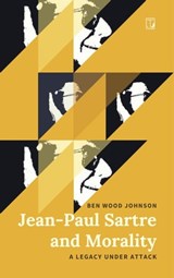 Jean-Paul Sartre and Morality - Ben Wood Johnson - 9780997902839