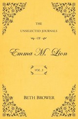 The Unselected Journals of Emma M. Lion - Beth Brower - 9780998063638