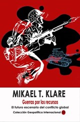 Guerras por los recursos El futuro escenario del conflicto global - Michael T. Klare - 9781005708818