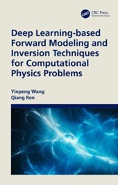 Deep Learning-Based Forward Modeling and Inversion Techniques for Computational Physics Problems