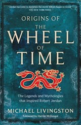 Origins of The Wheel of Time - Michael Livingston - 9781035004195