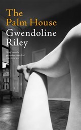 The Palm House - Gwendoline Riley - 9781035021079