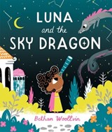 Luna and the Sky Dragon - Bethan Woollvin - 9781035022403