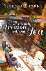 Can't Spell Treason Without Tea - Rebecca Thorne - 9781035031023