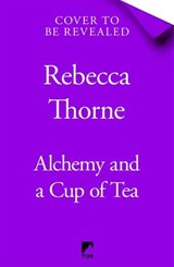 Alchemy and a Cup of Tea - Rebecca Thorne - 9781035031528