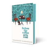 Before the Coffee Gets Cold - Toshikazu Kawaguchi - 9781035032280