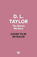 The Beasts We Bury - D. L. Taylor - 9781035041855
