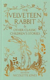The Velveteen Rabbit & Other Classic Children's Stories - Nicolette Jones - 9781035047352