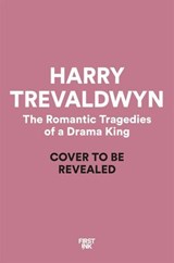 The Romantic Tragedies of a Drama King - Harry Trevaldwyn - 9781035049219