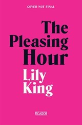 The Pleasing Hour - Lily King - 9781035051113