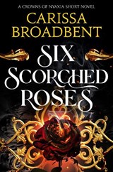 Six Scorched Roses - Carissa Broadbent - 9781035051786
