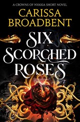 Six Scorched Roses - Carissa Broadbent - 9781035051786