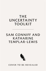 The Uncertainty Toolkit - Sam Conniff ; Katherine Templar Lewis - 9781035060078