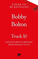 Truck It! - Bobby Bolton - 9781035074501