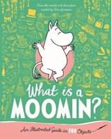 What is a Moomin? An Illustrated Guide in 100 Objects - Tove Jansson - 9781035098774